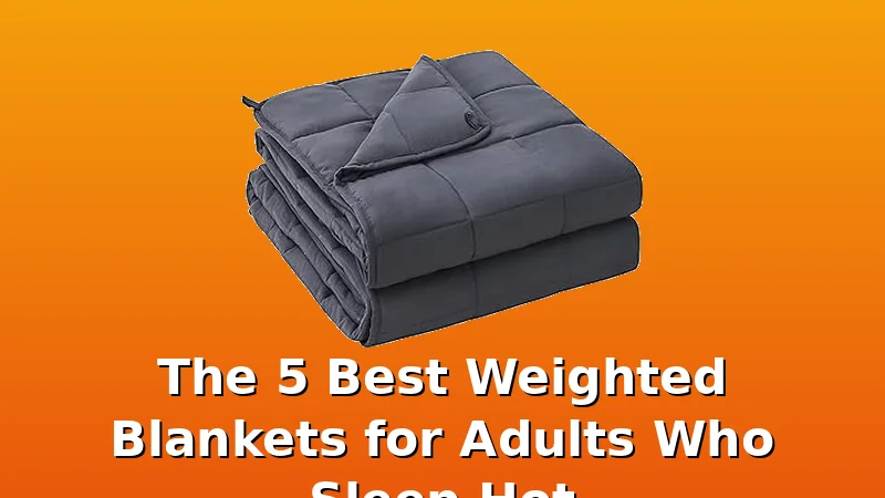 The 5 Best Weighted Blankets for Adults Who Sleep Hot - BlanketBench review with measurements and honest opinion