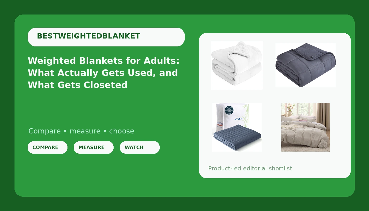 Weighted Blankets for Adults: What Actually Gets Used, and What Gets Closeted